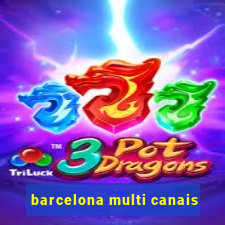 barcelona multi canais